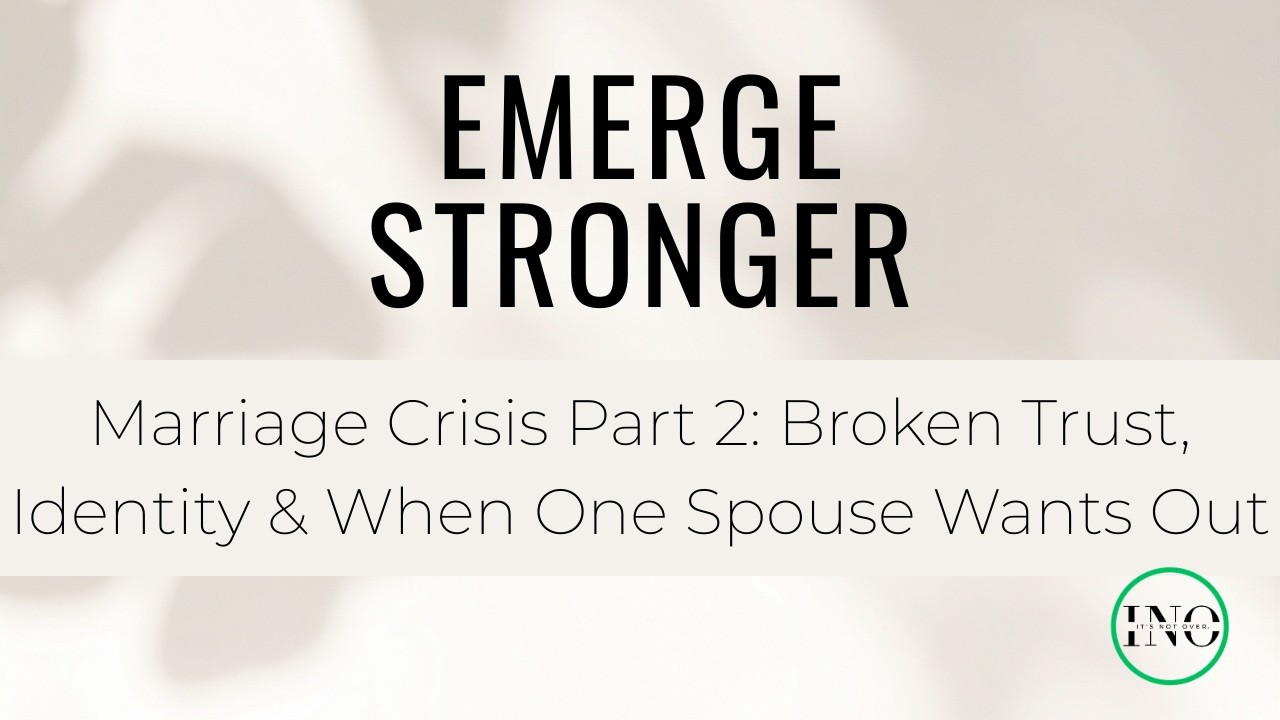Marriage Crisis Part 2: Broken Trust, Identity Shifts & When One Spouse Wants Out