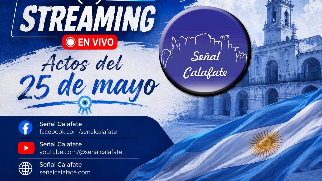 𝗔𝗰𝘁𝗼𝘀 𝗽𝗼𝗿 𝗲𝗹 𝟮𝟱 𝗱𝗲 𝗺𝗮𝘆𝗼 𝗲𝗻 𝗘𝗹 𝗖𝗮𝗹𝗮𝗳𝗮𝘁𝗲