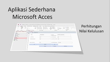 Aplikasi Acces Sederhana | Perhitungan Nilai Kelulusasn