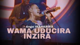 Ange Iraharira - Wama Uducira Inzira
