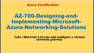 Labs : M02 Unit 3 Create and configure a virtual network gateway