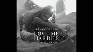Love Me Harder - Ariana Grande & The Weekend