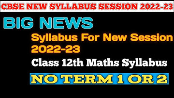 CBSE NEW CURRICULUM 2022-23|Syllabus For New session 2022-23 | Changed Syllabus | Class 12th Maths
