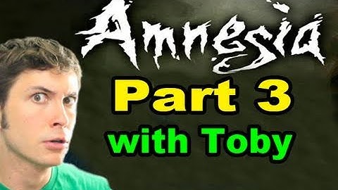 Amnesia: The Dark Descent - Part 3 (Toby Sucks at Gaming)