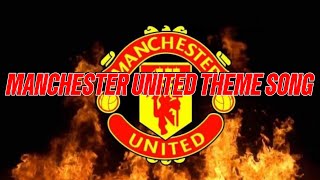 MANCHESTER UNITED FOOTBALL CLUB OFFICIAL THEME SONG