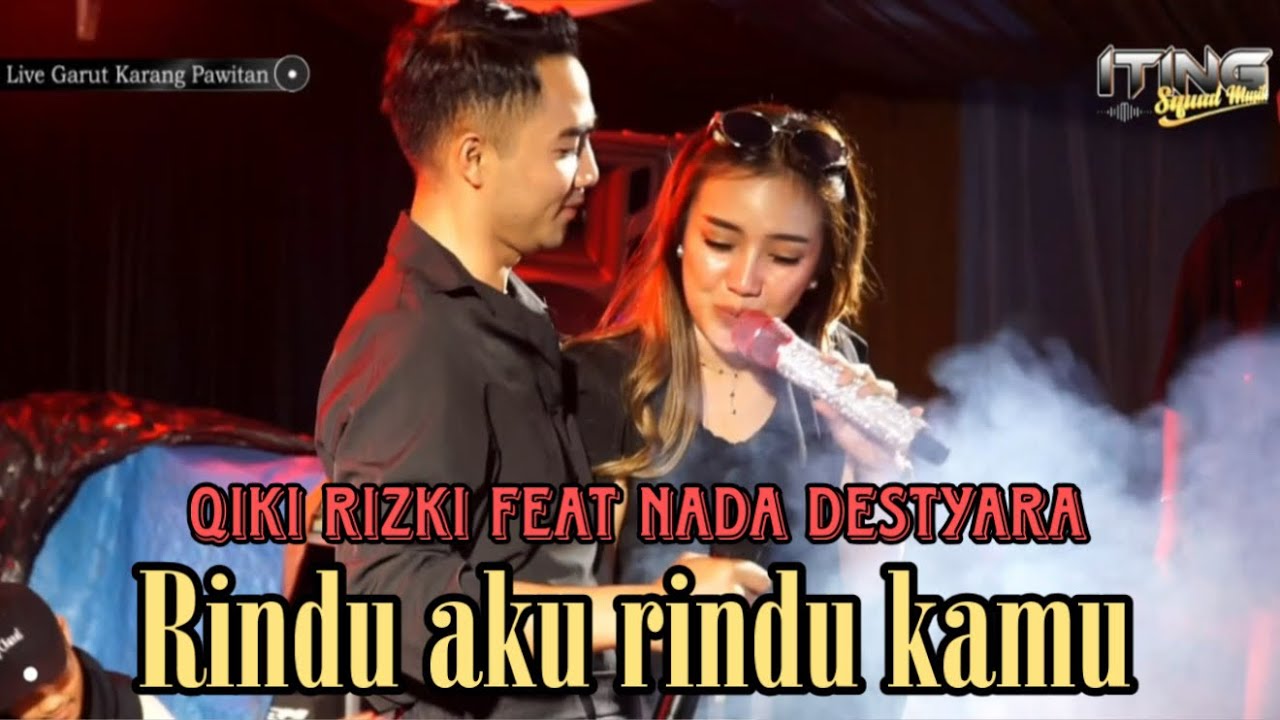 DUET ROMANTIS ( QIKI RIZKI - NADA DESTYARA ) RINDU AKU RINDU KAMU || ITING SQUAD MUSIC