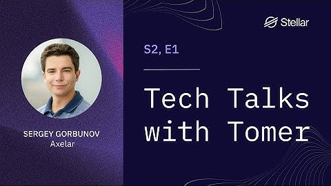 Smart Contracts and Interoperability with Axelar Co-founder Sergey Gorbunov