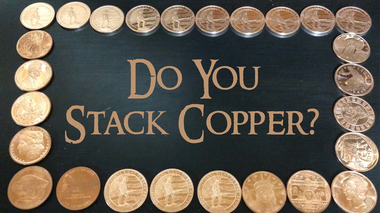 Do You Stack or Hoard Copper? - YouTube