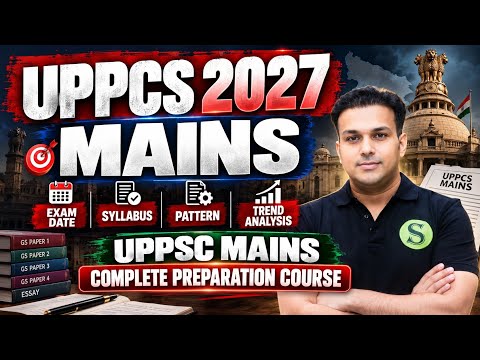 Uppcs 2027 Mains Exam date syllabus pattern trend analysis | uppsc Mains complete preparation course