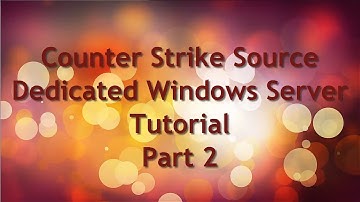 How to set up a Dedicated Windows Counter Strike Source Server Part 2