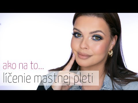 Video: Make-up Pre Mastnú Pleť: 7 Najlepších Tipov Na Líčenie Pre ženy S Mastnou Pleťou