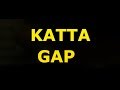 KATTA GAP