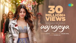 Aaj Sajeya | Official Music Video | Alaya F |Goldie Sohel | Latest Punjabi Songs 2026 |Punit 