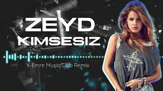 Zeyd - Kimsesiz - Y-Emre Music Club Remix