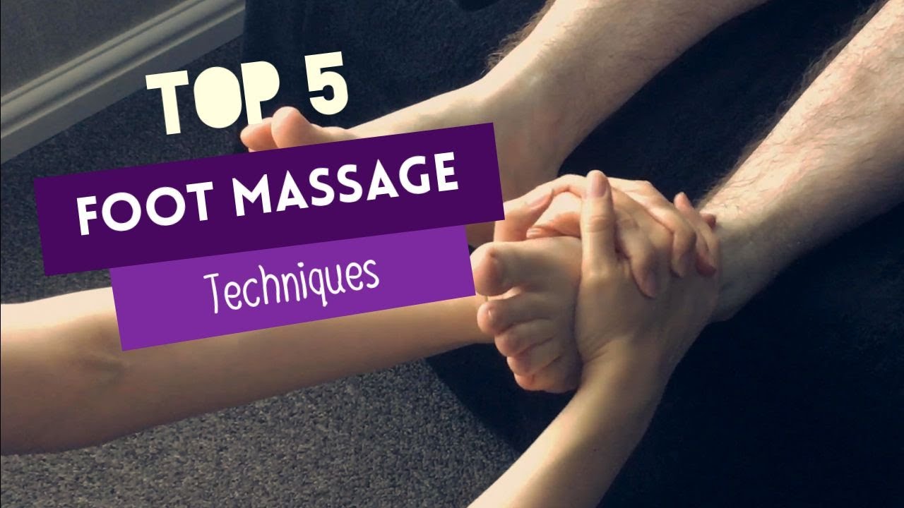 Top 5 Foot Massage Techniques YouTube