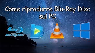 Come riprodurre Blu-Ray Disc sul PC