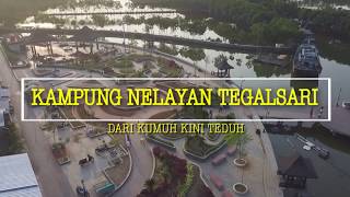KAMPUNG NELAYAN TEGALSARI Dari Kumuh Kini Teduh