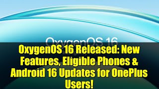 OxygenOS 16 Released: New Features, Eligible Phones & Android 16 Updates for OnePlus Users!