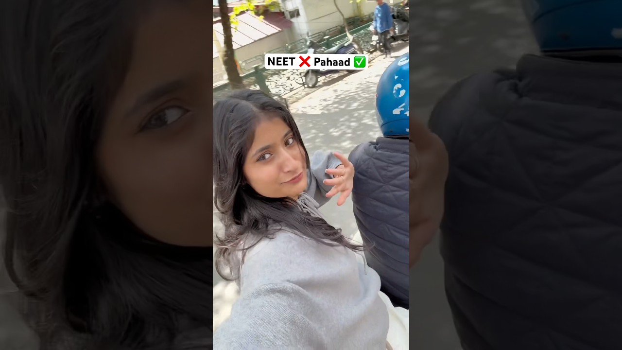 NEET⁉️Naah pahado wali masti pt. 2 🏔️🤌🏻