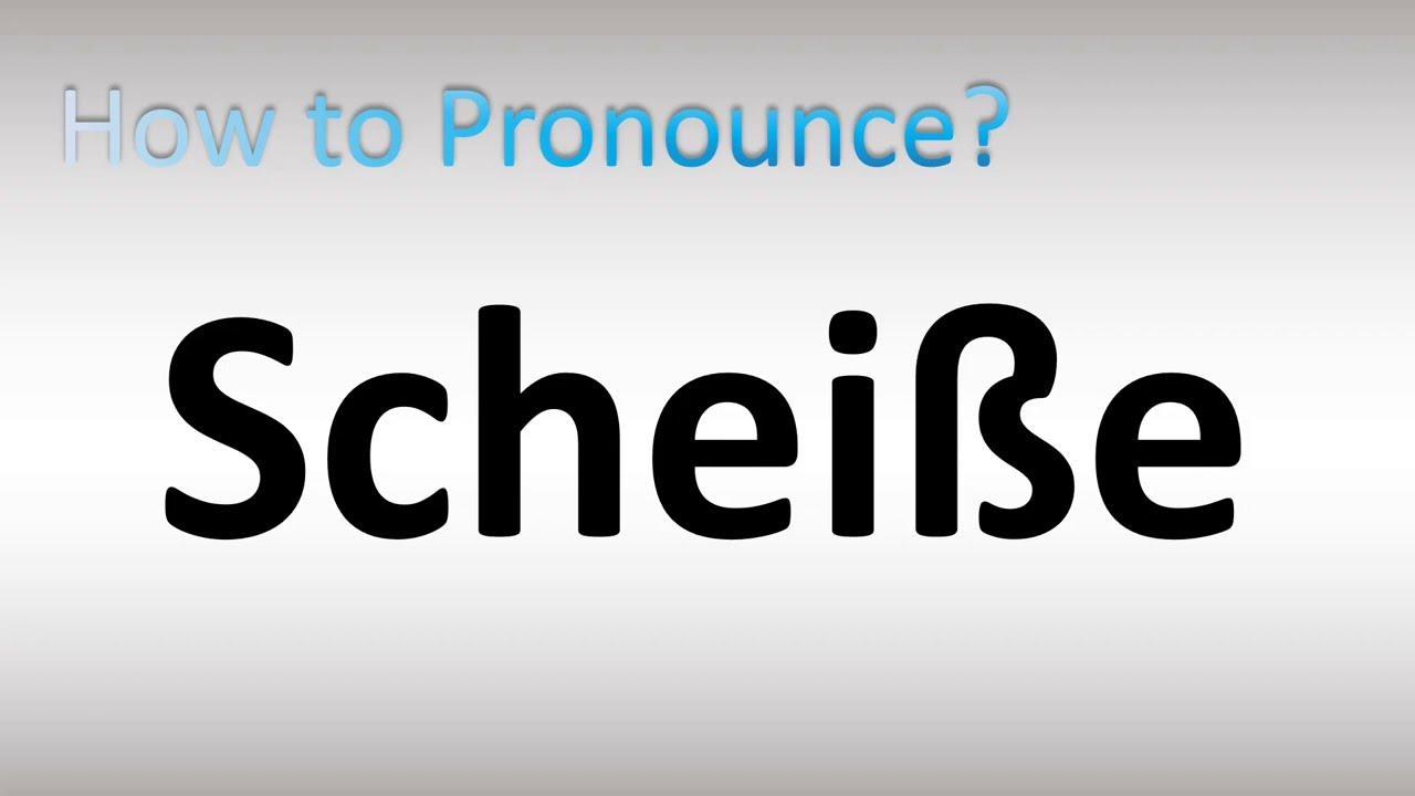 How to Pronounce Scheiße (German) 