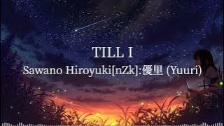 Till I-SawanoHiroyuki[nZk]:優里 [Yuuri)[kanji/romaji/English lyrics]