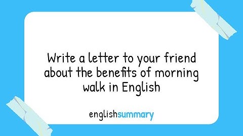Write a letter to your friend about the benefits of morning walk in English