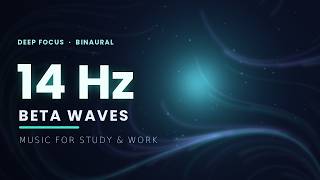 14 Hz Beta Waves — Deep Focus Music for Studying, Work & Concentration | Binaural Beats