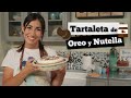 😻😻 Tartaleta de Oreo y Nutella 😻😻