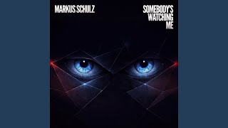 Somebody's Watching Me - Markus Schulz