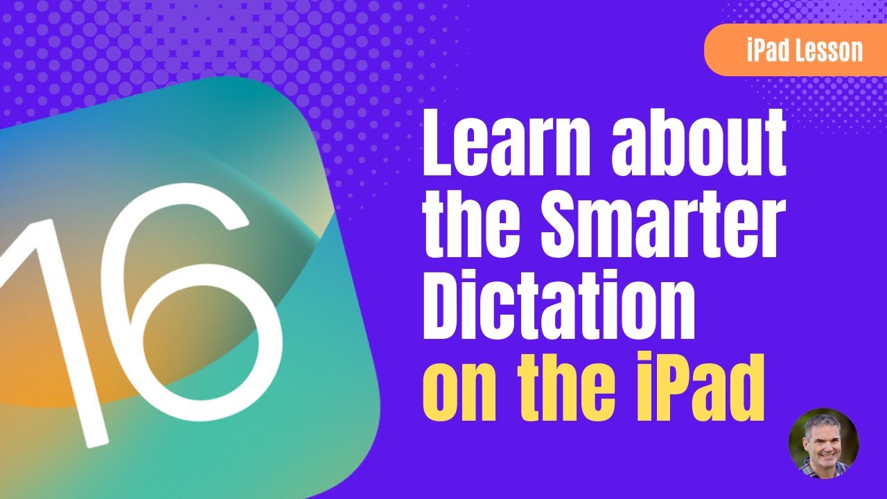 Learn about the Smarter Dictation on the iPad with iPadOS 16