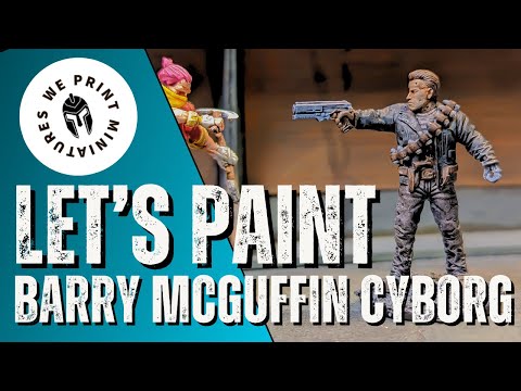 Let's Paint: Barry McGuffin Cyborg by We Print Miniatures Let's Paint: Barry McGuffin Cyborg by We Print Miniatures