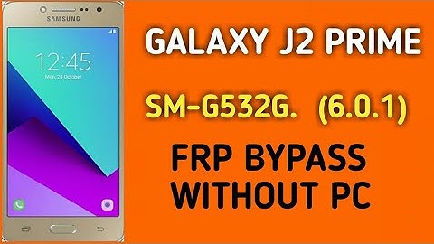 GALAXY J2 PRIME SM-G532G (6.0.1) FRP BYPASS WITHOUT PC