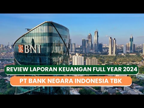 Review Laporan Keuangan Full Year 2024 BBNI