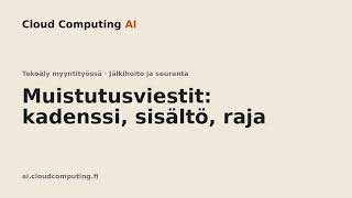 Muistutusviestit: kadenssi, sisältö, raja — Tekoäly myyntityössä (3.3)