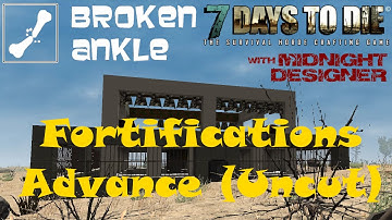 E15 - Fortifications Advance (Uncut) - Broken Ankle Server - 7 Days to Die Multiplayer
