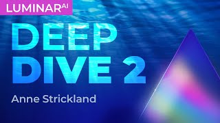 Luminar AI Deep Dive 2 Session 8: Anne Strickland