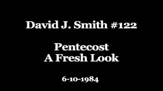 David J. Smith #122 Pentecost A Fresh Look