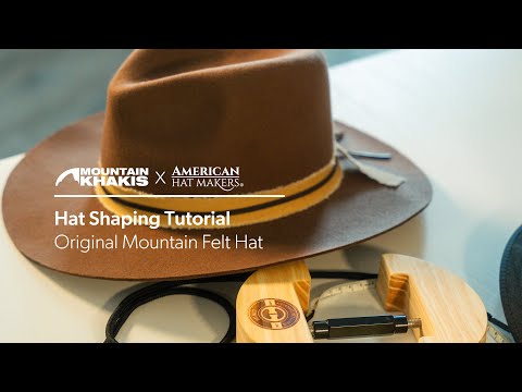 Hat Shaping Tutorial – Original Mountain Felt Hat - video from Mountain Khakis