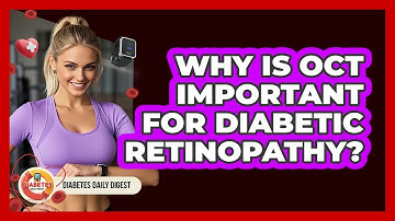 Why Is OCT Important For Diabetic Retinopathy? - Diabetes Daily Digest