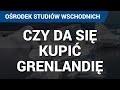 GRENLANDIA. Największa wyspa świata. Podstawowe informacje, gra Chiny-USA. Czy USA kupią Grenlandię?
