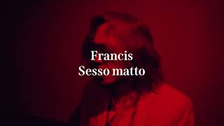 【MV】Francis “セッソマット　Sessomatto”