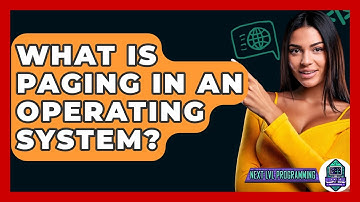 What Is Paging In An Operating System? - Next LVL Programming