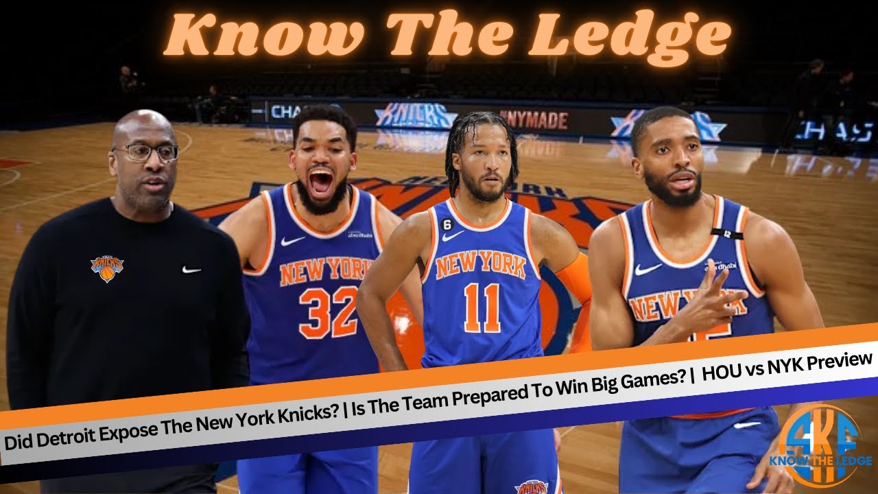 Did Detroit Expose The New York Knicks? | Is The Team Prepared To Win Big Games? |  HOU vs NYK