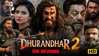 Dhurandhar 2 The Revenge Full Movie Hindi Dubbed 2026 Facts | Ranveer Singh | Sara Arjun | Sanjay D Wealth