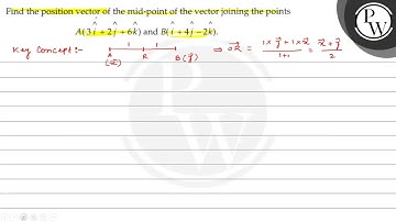 Find the position vector of the mid-point of the vector joining the...