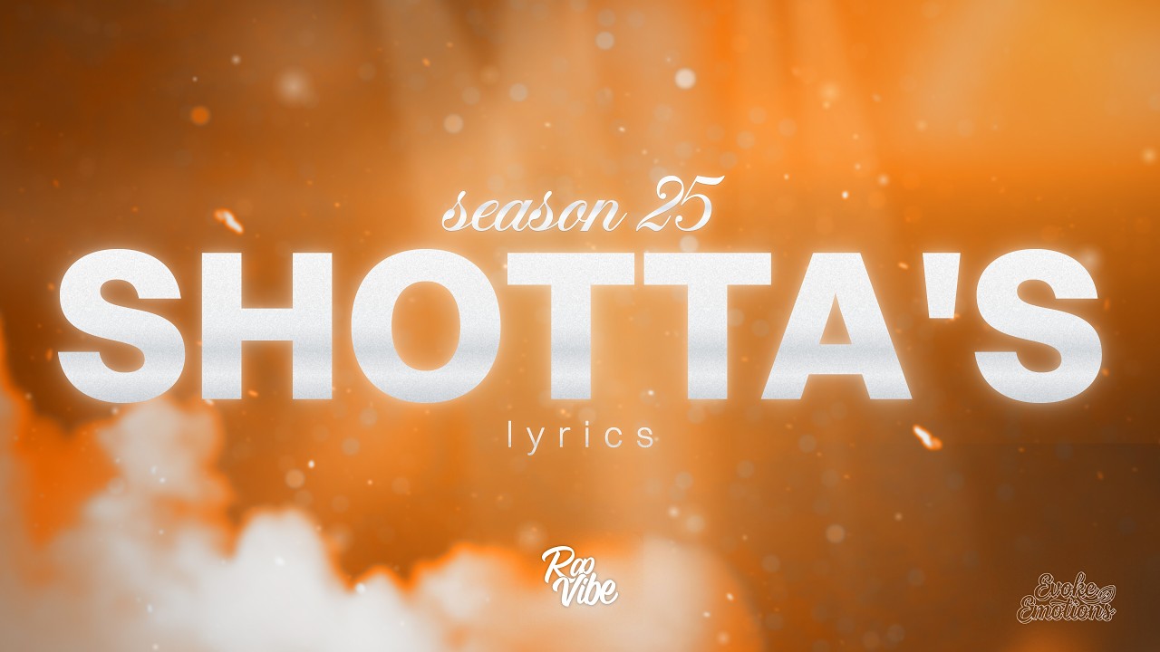 Season 25 - SHOTTA'S — lyric video