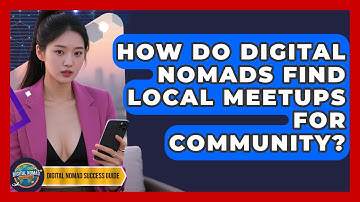 How Do Digital Nomads Find Local Meetups For Community? - Digital Nomad Success Guide