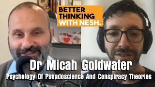 Better Thinking #128 – Dr Micah Goldwater on The Psychology Of Pseudoscience And Conspiracy Theories