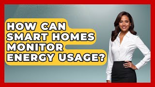 How Can Smart Homes Monitor Energy Usage? - Eco Home Blueprint