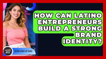 How Can Latino Entrepreneurs Build A Strong Brand Identity? - Latino Start Up Space